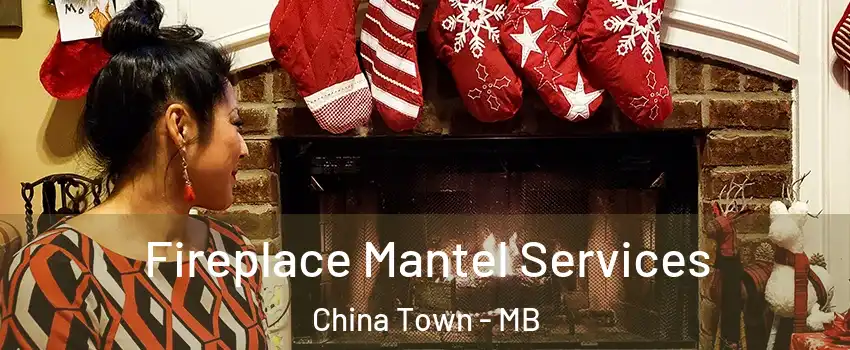  Fireplace Mantel Services China Town - MB