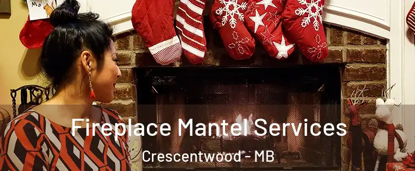  Fireplace Mantel Services Crescentwood - MB