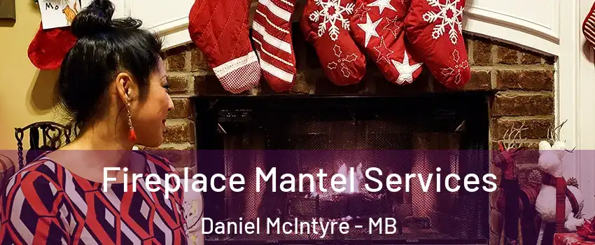  Fireplace Mantel Services Daniel McIntyre - MB