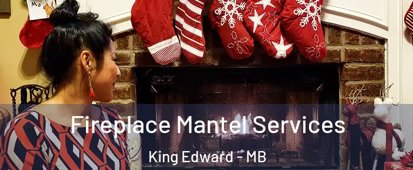  Fireplace Mantel Services King Edward - MB