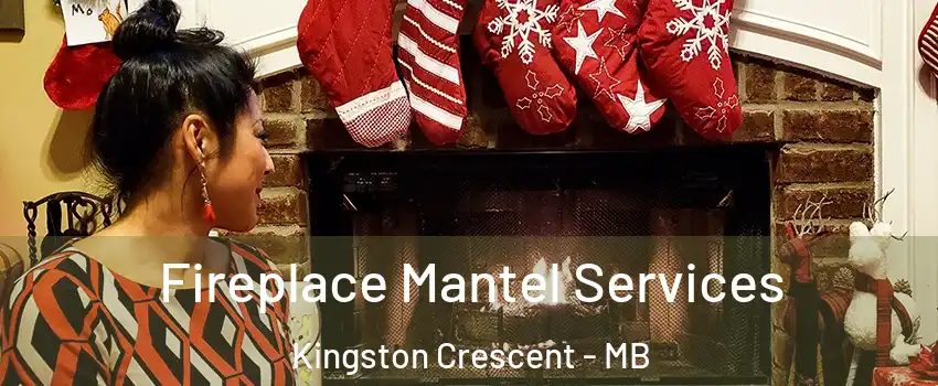  Fireplace Mantel Services Kingston Crescent - MB