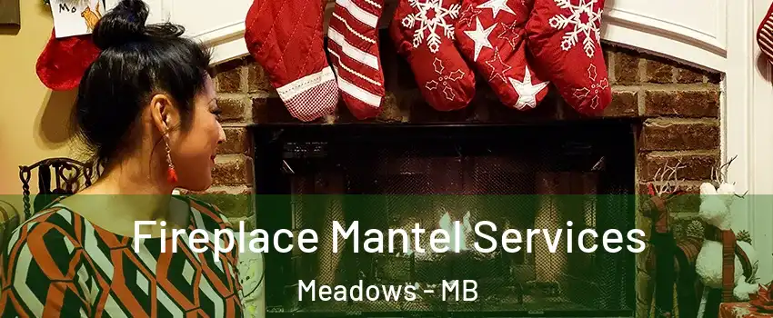  Fireplace Mantel Services Meadows - MB