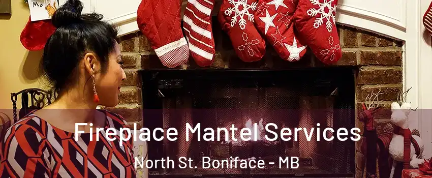 Fireplace Mantel Services North St. Boniface - MB