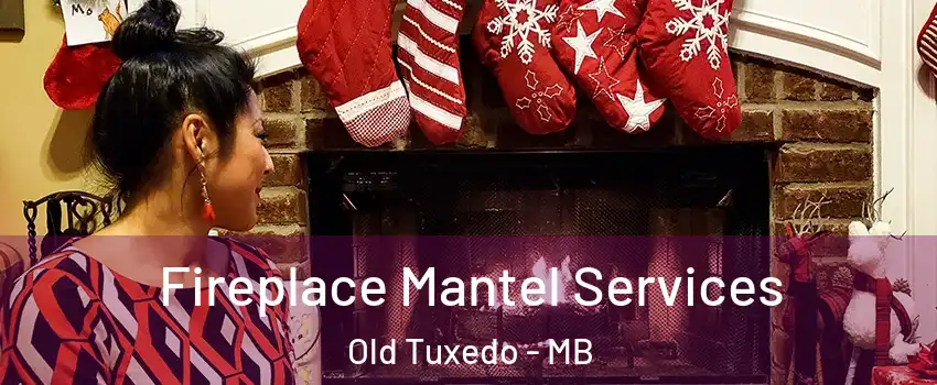  Fireplace Mantel Services Old Tuxedo - MB