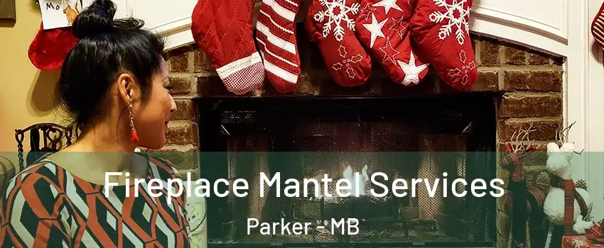  Fireplace Mantel Services Parker - MB