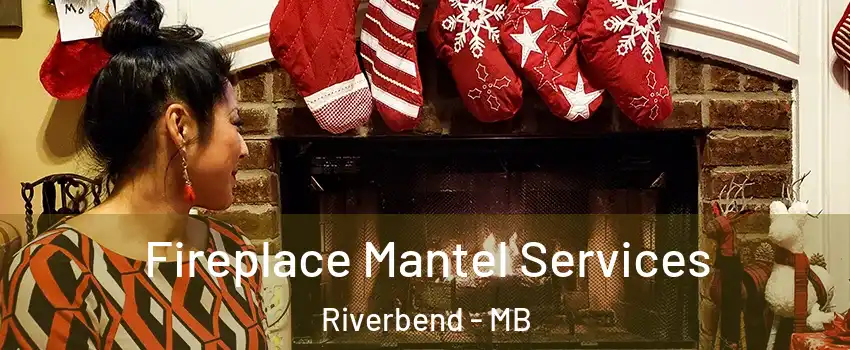  Fireplace Mantel Services Riverbend - MB