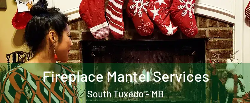  Fireplace Mantel Services South Tuxedo - MB