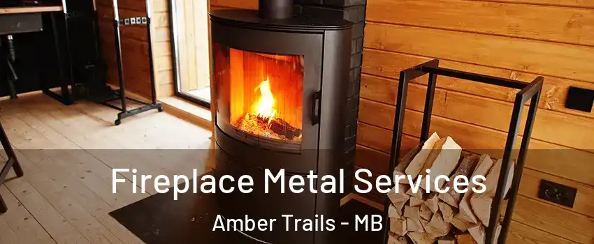 Fireplace Metal Services Amber Trails - MB