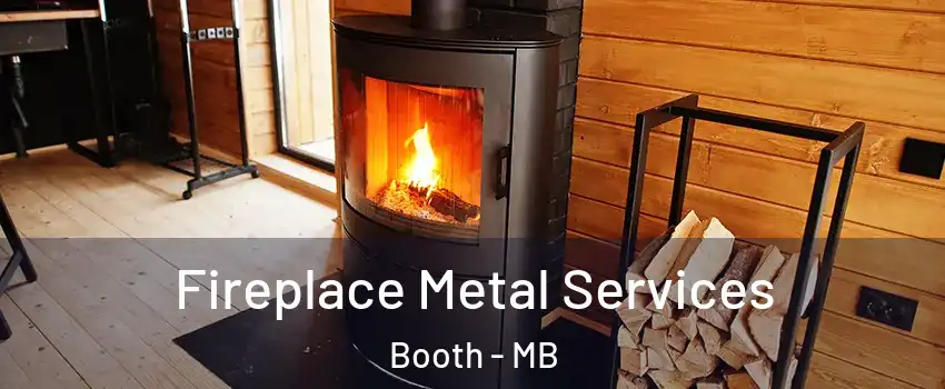 Fireplace Metal Services Booth - MB