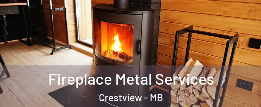  Fireplace Metal Services Crestview - MB