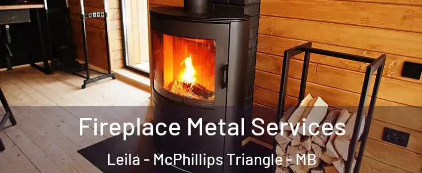 Fireplace Metal Services Leila - McPhillips Triangle - MB