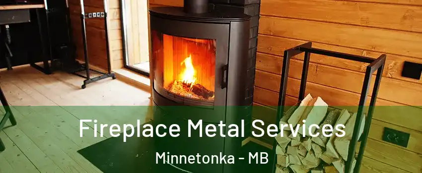 Fireplace Metal Services Minnetonka - MB