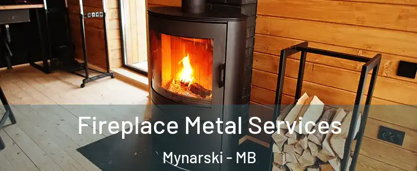 Fireplace Metal Services Mynarski - MB