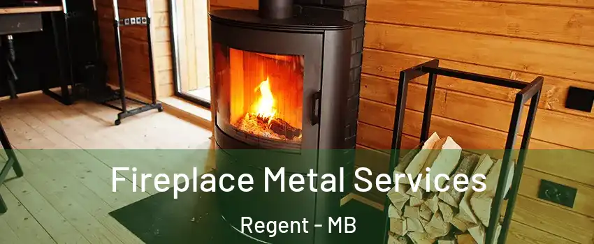  Fireplace Metal Services Regent - MB