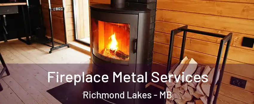  Fireplace Metal Services Richmond Lakes - MB
