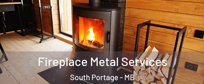  Fireplace Metal Services South Portage - MB