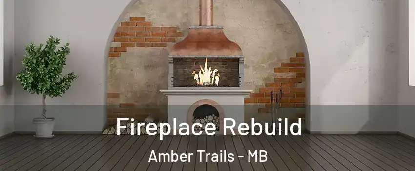  Fireplace Rebuild Amber Trails - MB