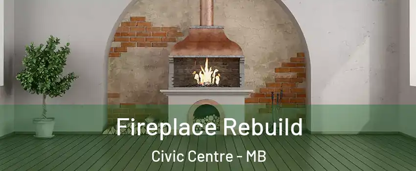 Fireplace Rebuild Civic Centre - MB