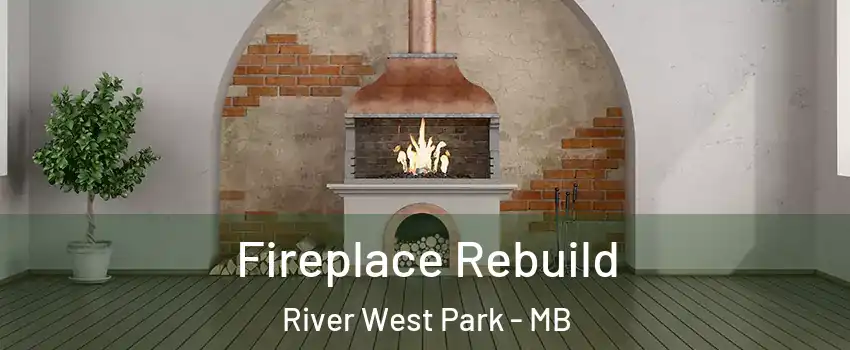  Fireplace Rebuild River West Park - MB