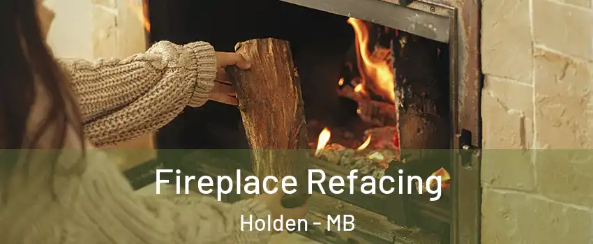  Fireplace Refacing Holden - MB