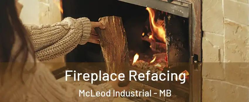  Fireplace Refacing McLeod Industrial - MB