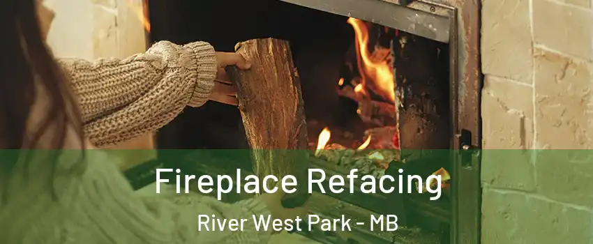  Fireplace Refacing River West Park - MB