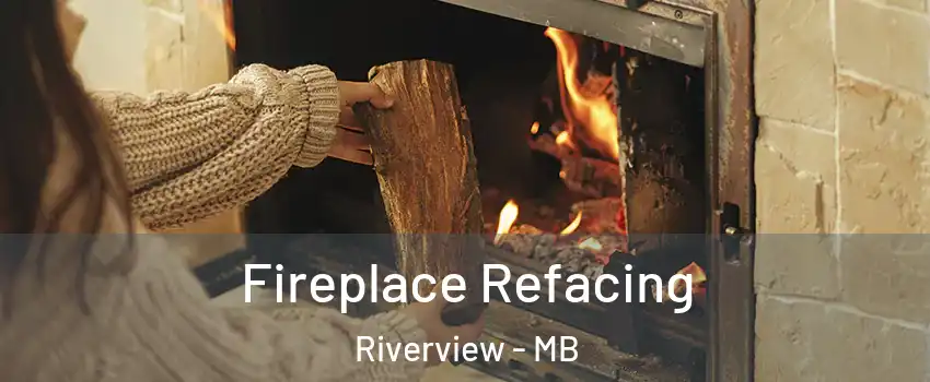  Fireplace Refacing Riverview - MB