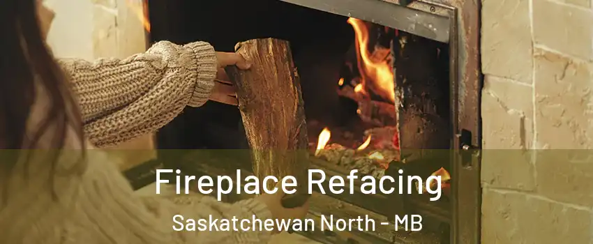  Fireplace Refacing Saskatchewan North - MB