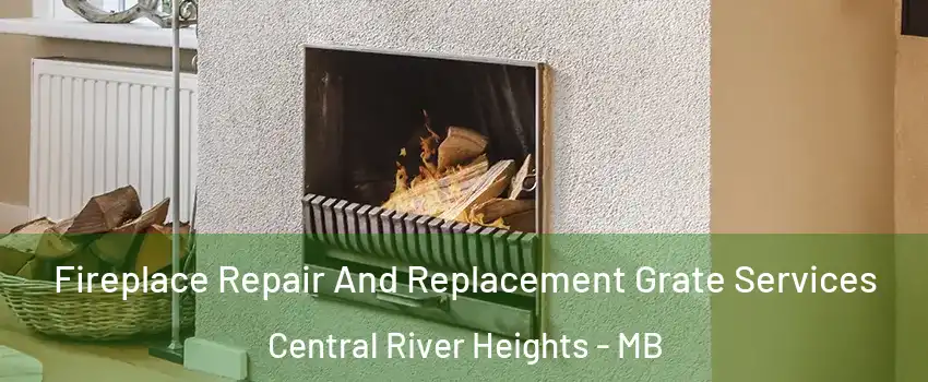  Fireplace Repair And Replacement Grate Services Central River Heights - MB