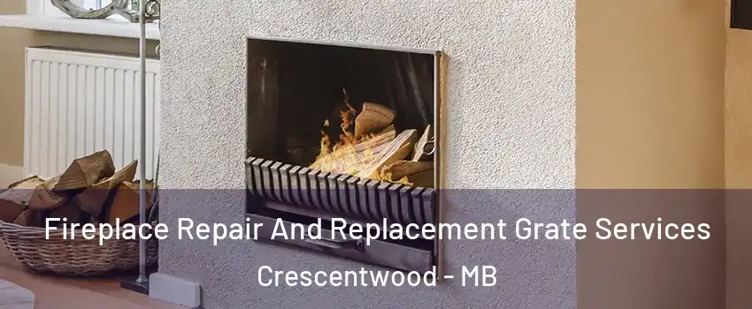  Fireplace Repair And Replacement Grate Services Crescentwood - MB