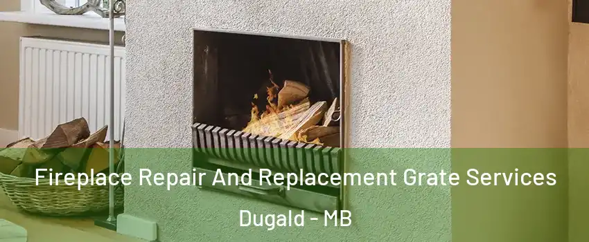  Fireplace Repair And Replacement Grate Services Dugald - MB