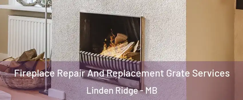  Fireplace Repair And Replacement Grate Services Linden Ridge - MB
