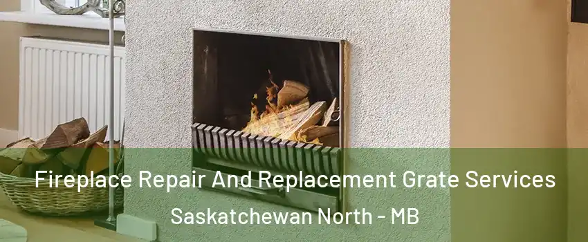  Fireplace Repair And Replacement Grate Services Saskatchewan North - MB