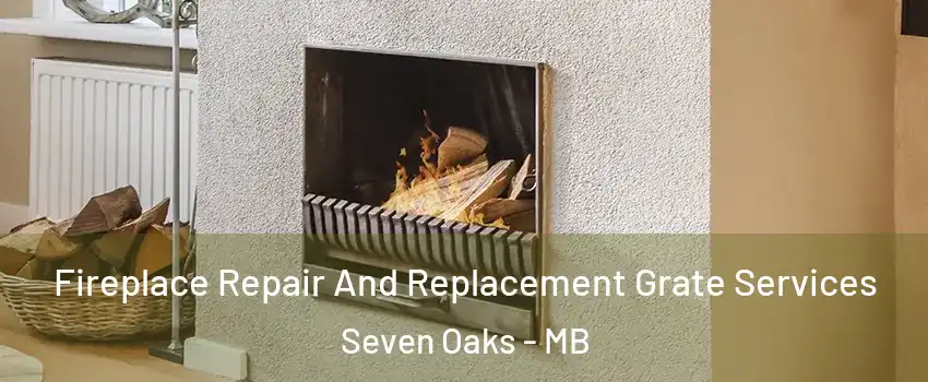  Fireplace Repair And Replacement Grate Services Seven Oaks - MB