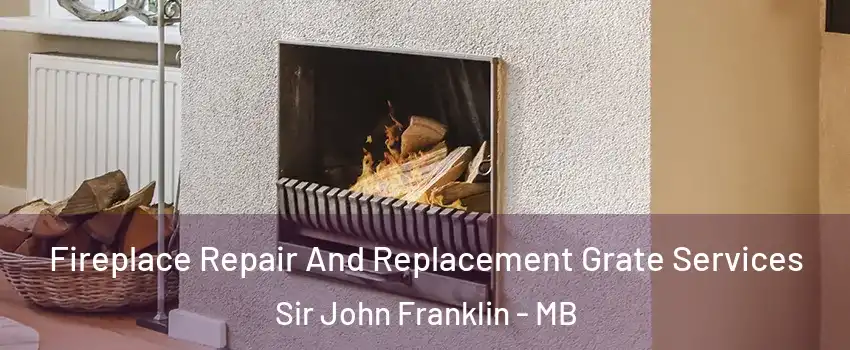  Fireplace Repair And Replacement Grate Services Sir John Franklin - MB