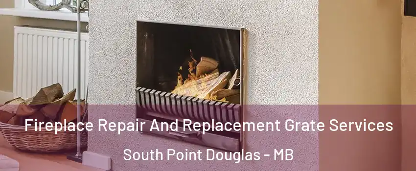  Fireplace Repair And Replacement Grate Services South Point Douglas - MB