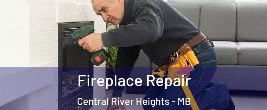  Fireplace Repair Central River Heights - MB