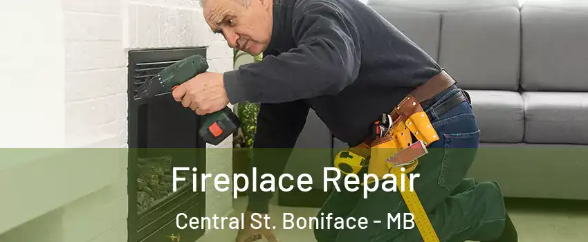  Fireplace Repair Central St. Boniface - MB