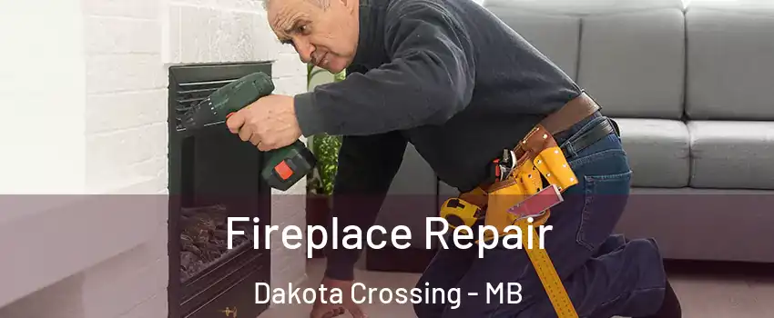  Fireplace Repair Dakota Crossing - MB