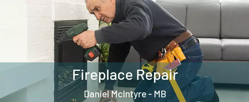  Fireplace Repair Daniel McIntyre - MB