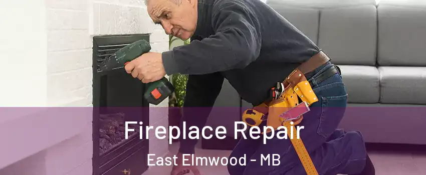  Fireplace Repair East Elmwood - MB