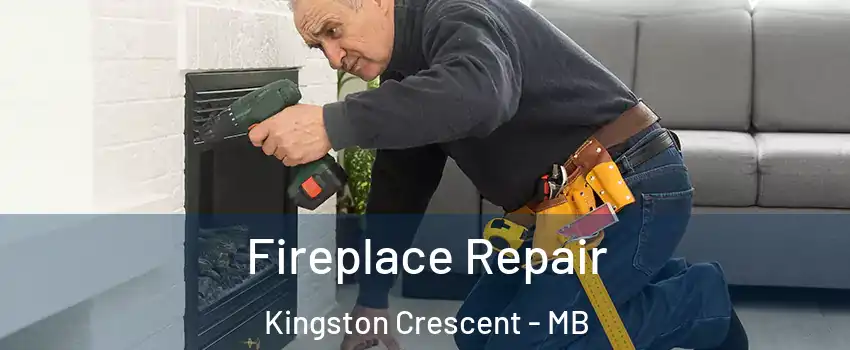  Fireplace Repair Kingston Crescent - MB