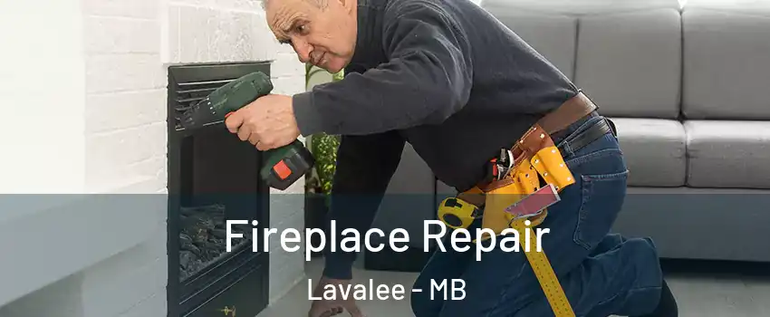  Fireplace Repair Lavalee - MB