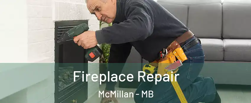  Fireplace Repair McMillan - MB