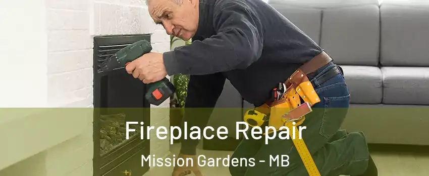  Fireplace Repair Mission Gardens - MB