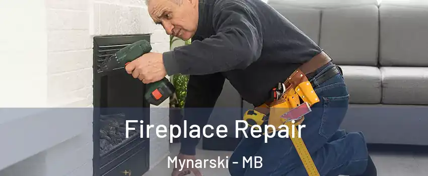  Fireplace Repair Mynarski - MB