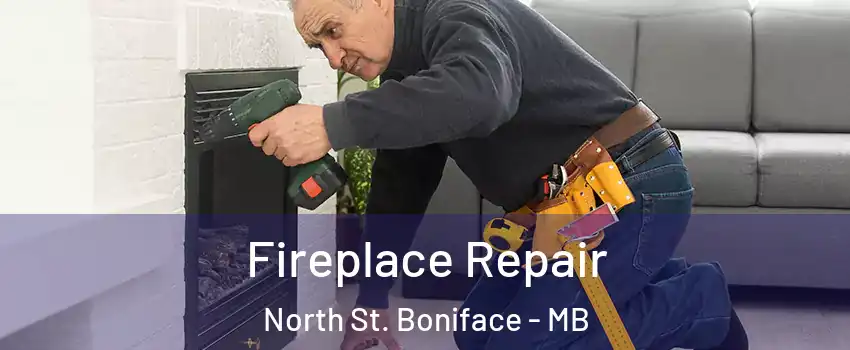  Fireplace Repair North St. Boniface - MB