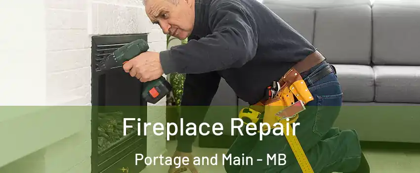  Fireplace Repair Portage and Main - MB