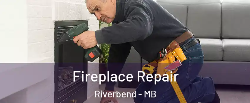  Fireplace Repair Riverbend - MB