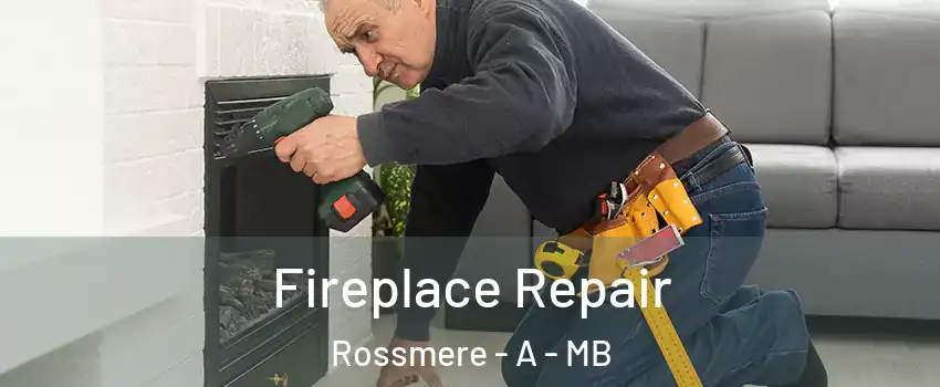  Fireplace Repair Rossmere - A - MB